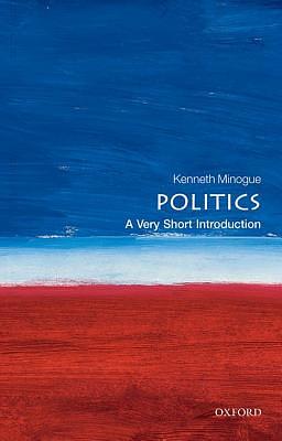 Politics: A Very Short Introduction by Kenneth R. Minogue