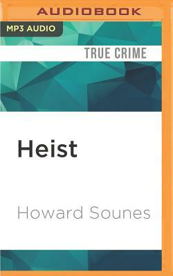 Heist: The True Story of the World's Biggest Cash Robbery by Howard Sounes