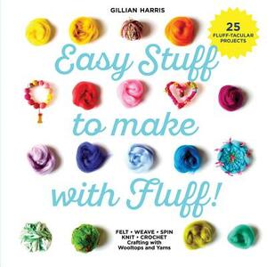 Easy Stuff to Make with Fluff! by Gillian Harris