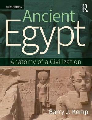 Ancient Egypt: Anatomy of a Civilization by Barry J. Kemp