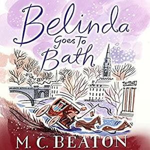 Belinda Goes to Bath by M.C. Beaton