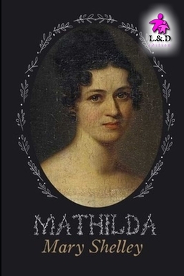 Mathilda by Mary Shelley