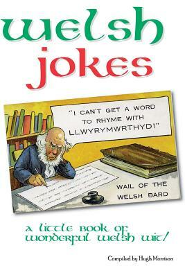 Welsh Jokes: A Little Book of Wonderful Welsh Wit by Hugh Morrison