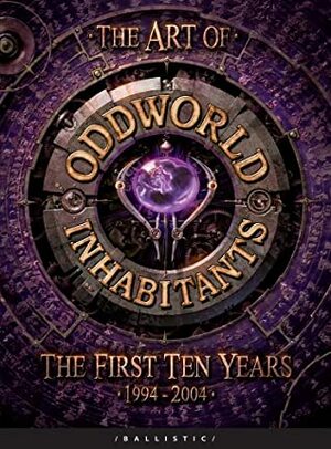 The Art Of Oddworld Inhabitants by Sherry McKenna, Cathy Johnson, Daniel P. Wade, Lorne Lanning