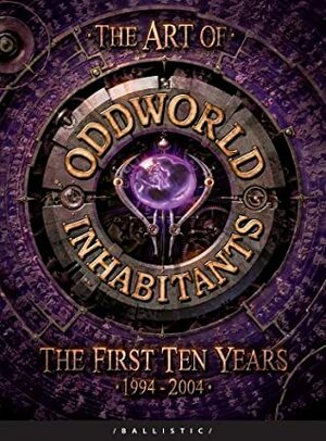 The Art Of Oddworld Inhabitants by Sherry McKenna, Daniel P. Wade, Lorne Lanning, Cathy Johnson