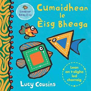 Cumaidhean le Èisg Bheaga by Lucy Cousins