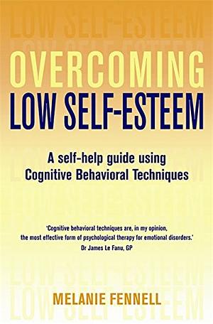 Overcoming Low Self-Esteem by Melanie Fennell