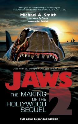 Jaws 2: The Making of the Hollywood Sequel, Updated and Expanded Edition: (Hardcover Color Edition) by Michael A. Smith