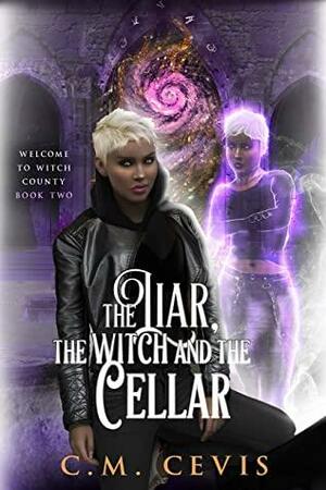 The Liar, The Witch and The Cellar by C.M. Cevis