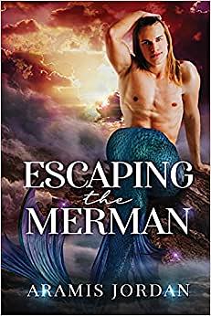 Escaping the Merman: MM Gay For You Romance by Aramis Jordan