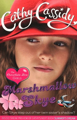 Marshmallow Skye: The Chocolate Box Girls by Cathy Cassidy