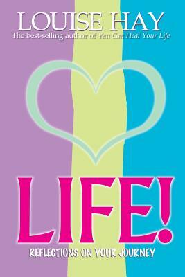 Life! by Louise L. Hay