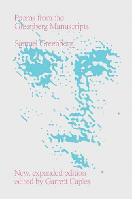 Poems from the Greenberg Manuscripts by Samuel Greenberg