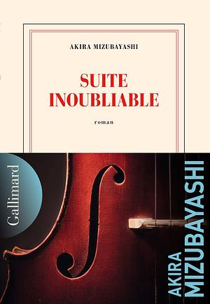 Suite inoubliable by Akira Mizubayashi, Akira Mizubayashi
