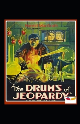 The Drums of Jeopardy Illustrated by Harold Macgrath