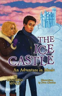 The Ice Castle: An Adventure in Music by Pendred Noyce