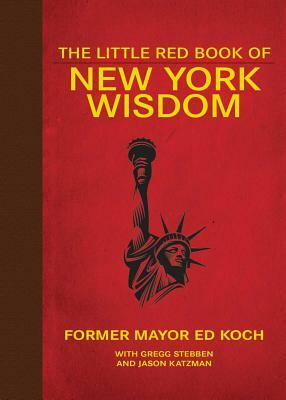 The Little Red Book of New York Wisdom by Ed Koch