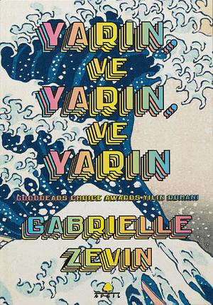 Yarın ve Yarın ve Yarın by Gabrielle Zevin