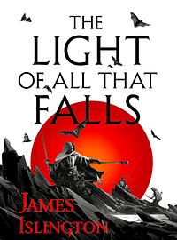 The Light of All That Falls by James Islington