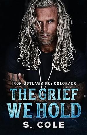 The Grief We Hold by Scarlett Cole