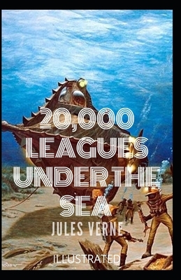 20,000 Leagues Under the Sea Illustrated by Jules Verne