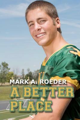 A Better Place by Mark A. Roeder