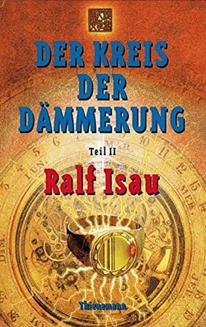 Der Kreis der Dämmerung - Teil II by Ralf Isau