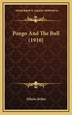 Pongo and the Bull (1910) by Hilaire Belloc