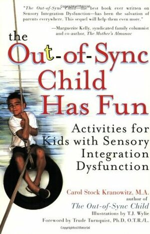 The Out-of-Sync Child Has Fun: Activities for Kids with Sensory Integration Dysfunction by Trude Turnquist, T.J. Wylie, Carol Stock Kranowitz