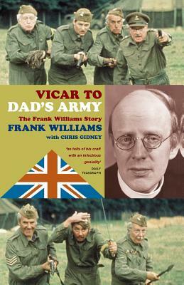 Vicar to Dad's Army: The Frank Williams Story by Chris Gidney, Frank Williams