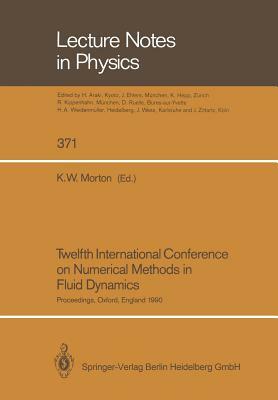 Twelfth International Conference on Numerical Methods in Fluid Dynamics: Proceedings of the Conference Held at the University of Oxford, England on 9- by 