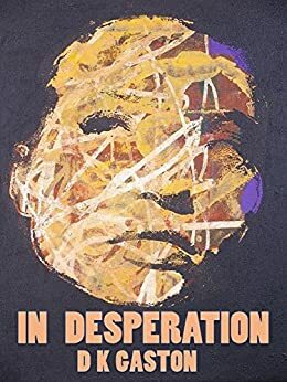 In Desperation by D.K. Gaston