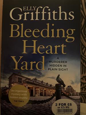 Bleeding Heart Yard by Elly Griffiths