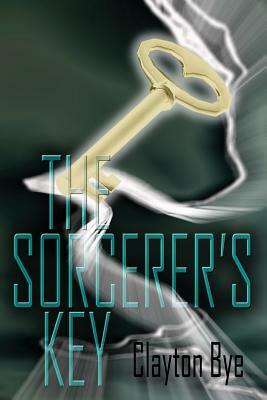 The Sorcerer's Key: From Earth to Eden I by Clayton Clifford Bye