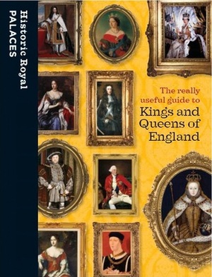 The really useful guide to Kings and Queens of England by Sarah Kilby