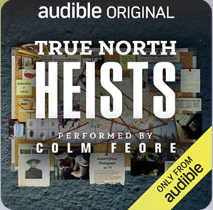 True North Heists by Andrew Kaufman