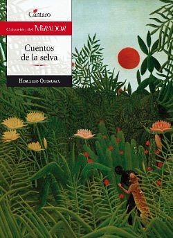 CUENTOS DE LA SELVA 2/ED.- DEL MIRADOR by Horacio Quiroga