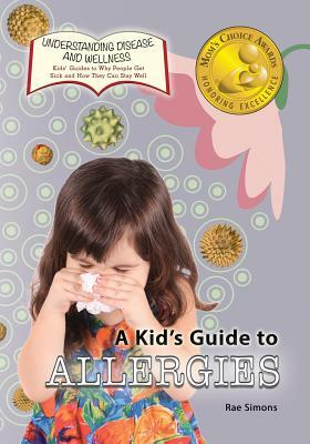 A Kid's Guide to Allergies by Rae Simons