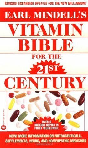 Earl Mindell's Vitamin Bible for the 21st Century by Earl Mindell
