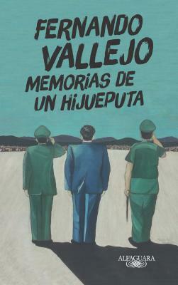 Memorias de Un Hijueputa / Memoirs of a Son of a Bitch by Fernando Vallejo