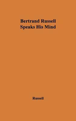 Bertrand Russell Speaks His Mind by Woodrow Wyatt, Bertrand Russell