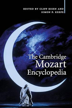 The Cambridge Mozart Encyclopedia by Cliff Eisen