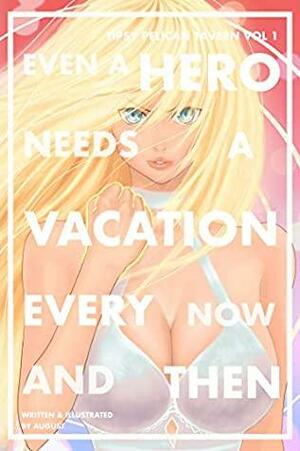 Even a Hero Needs a Vacation Every Now and Then by August
