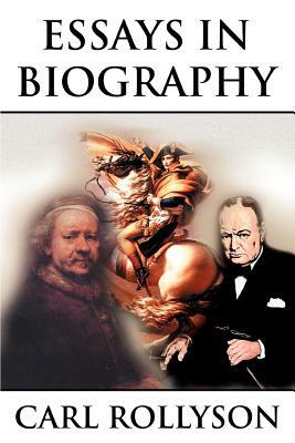 Essays in Biography by Carl Rollyson