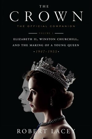 The Crown: The Official Companion, Volume 1 by Robert Lacey