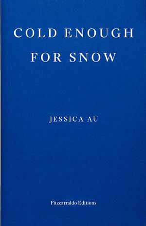 Cold Enough for Snow by Jessica Au