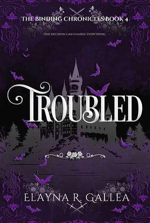 Troubled by Elayna R. Gallea