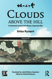 Clouds above the Hill: A Historical Novel of the Russo-Japanese War, Volume 3 by Phyllis Birnbaum, Ryōtarō Shiba