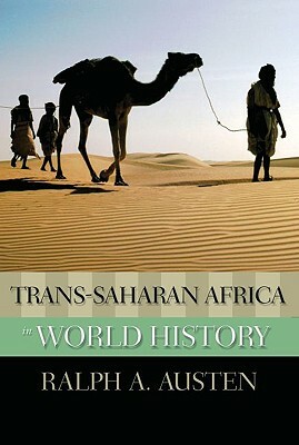 Trans-Saharan Africa in World History by Ralph A. Austen