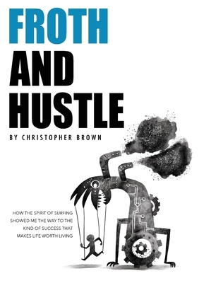 Froth And Hustle by Christopher Brown